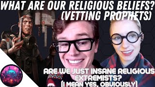 Our Insane Religious Beliefs Vetting Prophets [upl. by Harras]