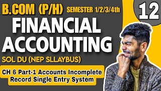 Unit 2CH 6 Part1 Accounts Incomplete Record Single Entry System Bcom PHFINANCIAL ACCOUNTING [upl. by Atterys]