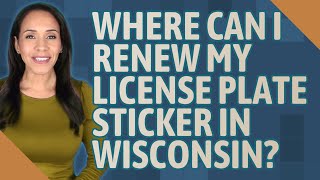 Where can I renew my license plate sticker in Wisconsin [upl. by Riti852]