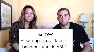 HOW LONG DOES IT TAKE FOR SOMEONE TO BECOME FLUENT IN ASL  Live QampA  Sign Duo [upl. by Roberts]