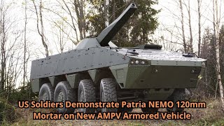 US Soldiers Demonstrate Patria NEMO 120mm Mortar on New AMPV Armored Vehicle [upl. by Simaj180]