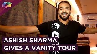 Ashish Sharma Gives India Forums His Vanity Tour  Peek Into The Vanity  Prithvi Vallabh  Exclusiv [upl. by Ennaillij752]