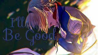 amv  Ill Be Good  Violet Evergarden [upl. by Onailil]