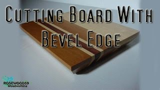 How To Make A Cutting Board With Bevel Edge [upl. by Humberto381]