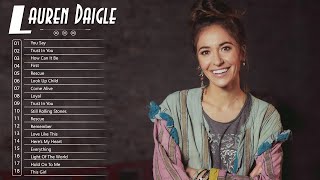 Lauren Daigle Greatest Hits  Lauren Daigle Christian Songs  Best Of Lauren Daigle Full Album [upl. by Waxler]