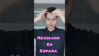 Mexicano en España [upl. by Airasor]