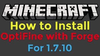 How to Install OptiFine with Minecraft Forge for Minecraft 1710 [upl. by Rosette774]