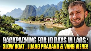 Backpacking For 10 Days In Laos  Slow Boat Luang Prabang Vang Vieng [upl. by Ieluuk]