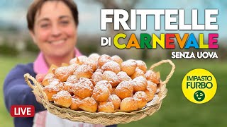 FRITTELLE DI CARNEVALE SENZA UOVA  ricetta in diretta [upl. by Eornom]