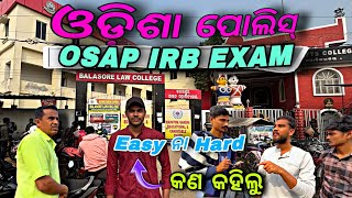 OSAP IRB EXAM Analysis  କେମିତି Question ଆସିଥିଲା❓ Odisha Police Exam Analysis ❗ [upl. by Elle]