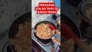 PERSIAPAN JUALAN TAHU ISI BAKSO PEDAS JOS shorts viralshort masak kuliner jualan food [upl. by Nicolas]