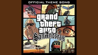 Grand Theft Auto San Andreas Official Theme Song [upl. by Silvana]