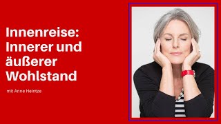 Innenreise Innerer und äußerer Wohlstand mit Anne Heintze [upl. by Sanchez]