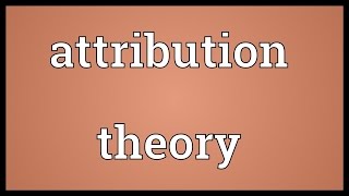 Attribution theory Meaning [upl. by Kceb]