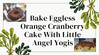 Easy cake recipeLittle Angel Yogis baking special Eggless Orange Cranberry cake [upl. by Kearney]