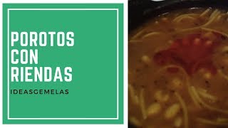 RECETA COMO HACER POROTOS CON RIENDA CHILENO  BEAN CHILEAN SOUP CON IDEASGEMELAS [upl. by Nomzzaj362]