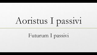 Aoristus I passivi Futurum I passivi [upl. by Llehsar879]