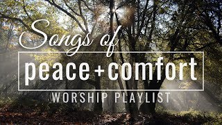 Songs of Peace amp Comfort  Worship Songs Playlist [upl. by Curran]