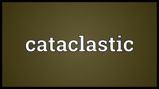 Cataclastic Meaning [upl. by Carlo899]