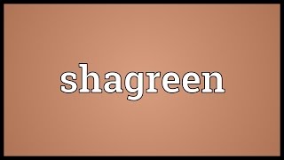 Shagreen Meaning [upl. by Kal669]