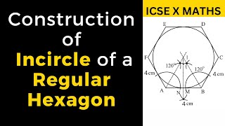 Construction of Incircle Of A Regular Hexagon । ICSE Class 10 । Construction [upl. by Acinod]