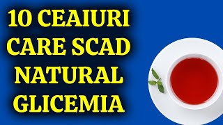 10 CELE MAI BUNE CEAIURI PENTRU DIABETICI CARE SCAD NATURAL NIVELUL DE ZAHĂR DIN SÂNGE [upl. by Anahsar]