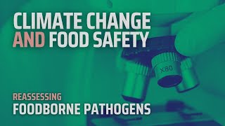 Confronting Climate Change Protecting Against Foodborne Pathogens [upl. by Noleta]