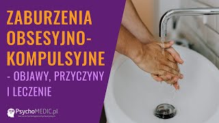 Zaburzenia obsesyjnokompulsyjne objawy przyczyny i leczenie  psychiatra dr Marta Dzikowska [upl. by Lutero]