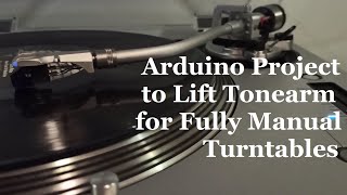 DIY Arduino project to lift tonearm for fully manual turntable AudioTechnica ATLP140XP [upl. by Schwerin]