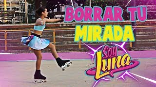 Borrar Tu Mirada Soy Luna  Dance With Skates [upl. by Peterson]