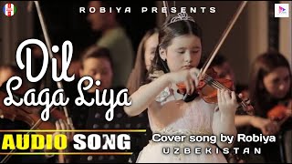 Dil Laga Liya Cover Song by ROBIYA BOLLYWOOD WITH UZBEKISTAN [upl. by Pathe]