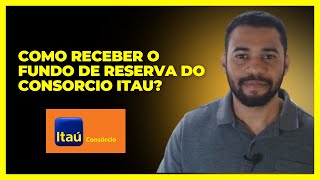 Como Receber o Fundo de Reserva do Consorcio Itau [upl. by Doralin]