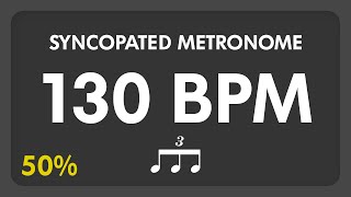 130 BPM  Syncopated Metronome  8th Triplets 50 [upl. by Baruch]