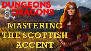 Mastering the Scottish Accent for DampD Characters [upl. by Mailiw]