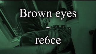 Re6ce  Brown Eyes Lyrics lyrics music lyricvideo [upl. by Coats]