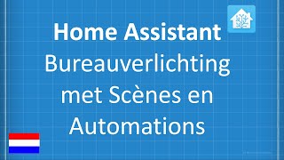 Home Assistant  Kantoor verlichting met Scènes en Automatisering 19 [upl. by Rennane]