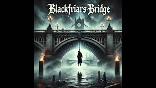 Blackfriars Bridge Audio [upl. by Thordia]