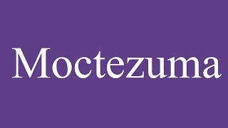 How To Pronounce Moctezuma Montezuma Correctly in Spanish [upl. by Ahsinar]