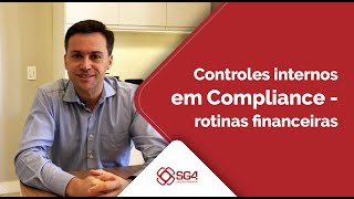 Controles internos em Compliance  foco em rotinas financeiras SG4 [upl. by Lanette]