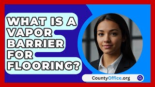 What Is A Vapor Barrier For Flooring  CountyOfficeorg [upl. by Ennayt97]