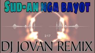 Sudan nga bayot handsup budots DJ JOVAN REMIX 2k24 [upl. by Rem]