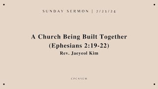 CPCNYEM Sunday Service  7212024  A Church Being Built Together  Rev J Kim [upl. by Yesnik614]