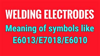 Welding electrode  Meaning of symbols like E6013E7018E6010 [upl. by Odine]