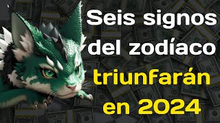 Seis signos del zodíaco triunfarán en 2024 Recibirán un millón [upl. by Hennahane]