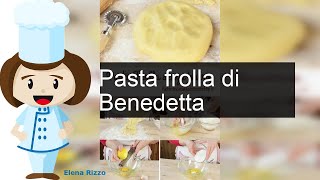 Pasta frolla di Benedetta  Ricetta Fatto in casa [upl. by Pinto]