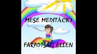 Mese Meditáció fáradtság ellen [upl. by Humph]