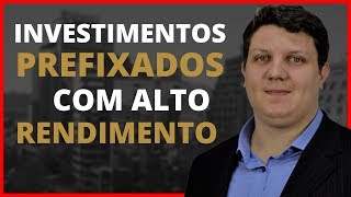 🔴 INVESTIMENTOS PREFIXADOS  3 Investimentos para Manter Altos Rendimentos com a Queda da Selic [upl. by Pernick]