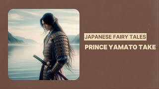 Prince Yamato Take  JAPANESE FAIRY TALES [upl. by Ninel353]