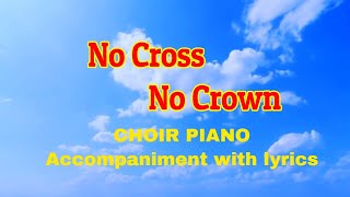 NO CROSS NO CROWN PIANO ACCOMPANIMENT [upl. by Ainollopa]