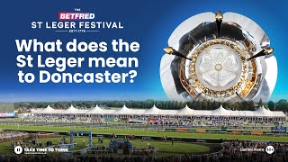 What does the St Leger mean to Doncaster  Betfred St Leger Festival Preview [upl. by Matusow]